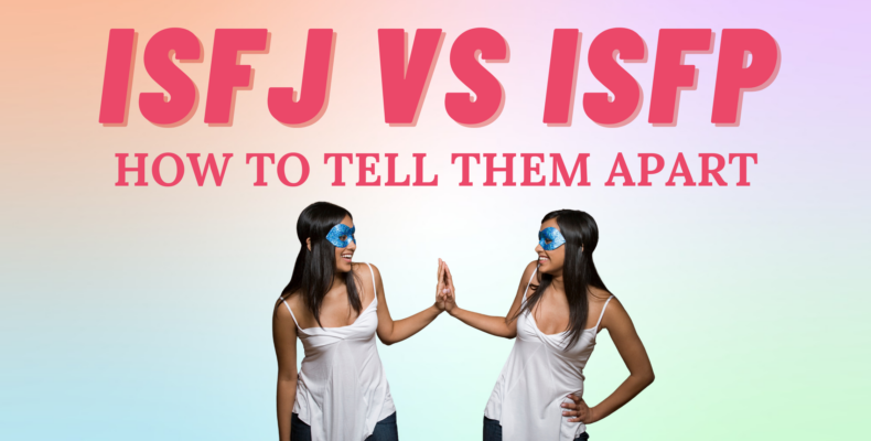 How To Tell If Youre An Isfj Vs Isfp So Syncd Personality Dating