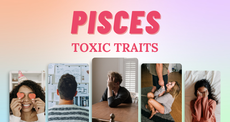 9 Pisces Toxic Traits To Look Out For So Syncd