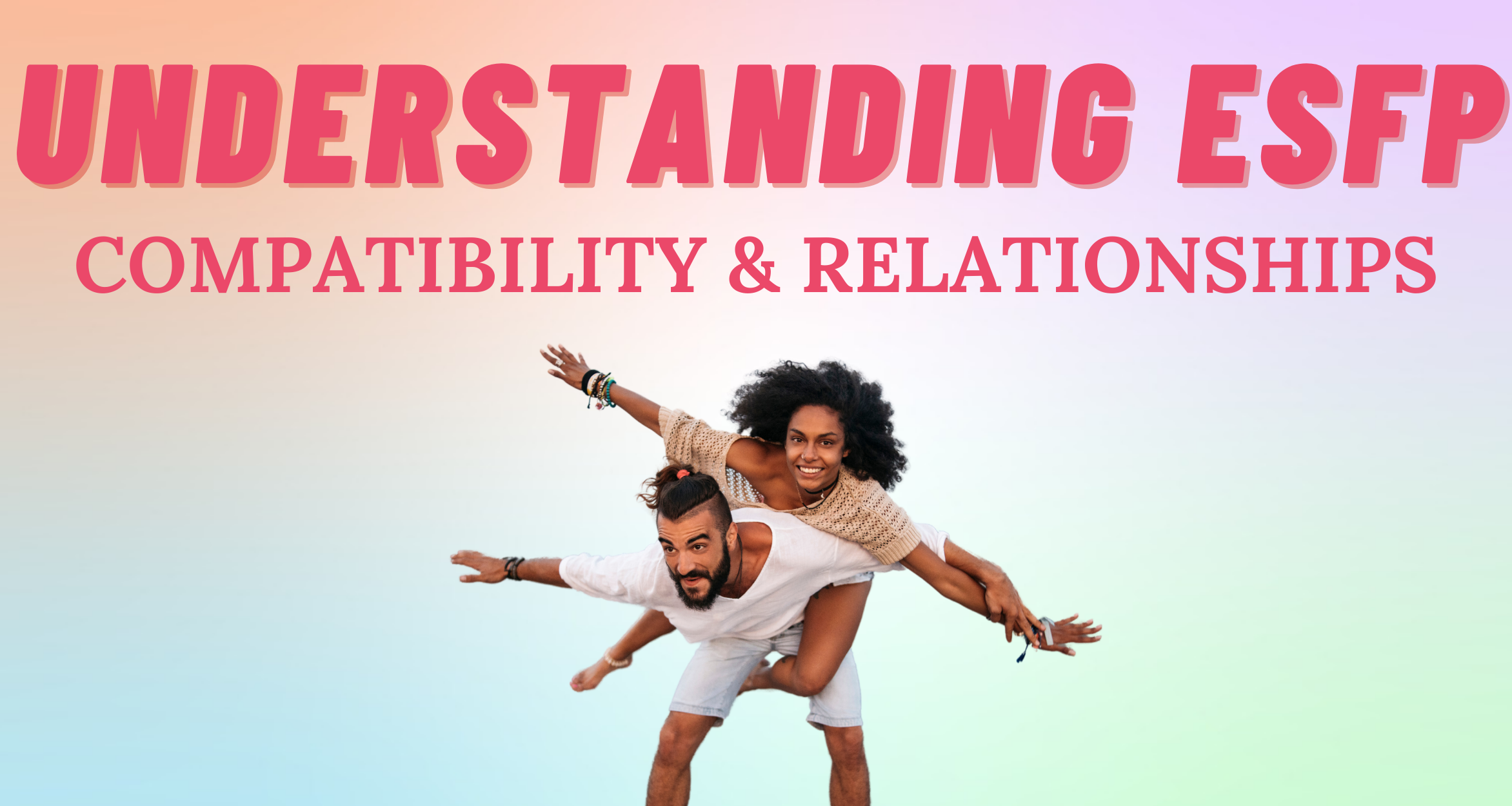 Understanding ESFP Compatibility Relationships I So Syncd