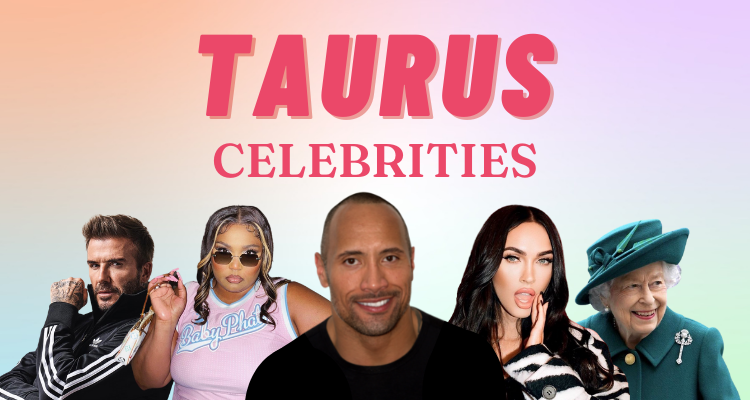 20 Famous Celebrities Born Under The Taurus Zodiac Si 