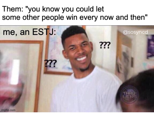 ESTJ Meme - competitive personality