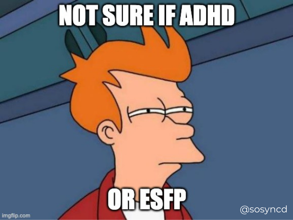 ESFP Meme - ADHD ESFP personality