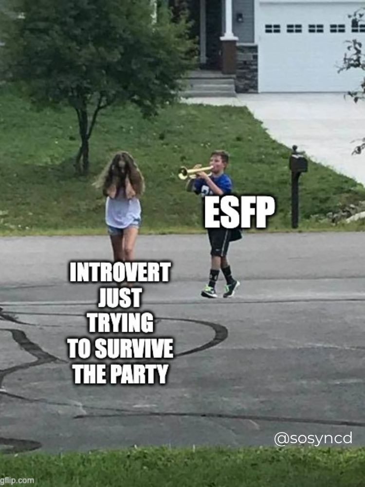 ESFP Meme - loud person confident