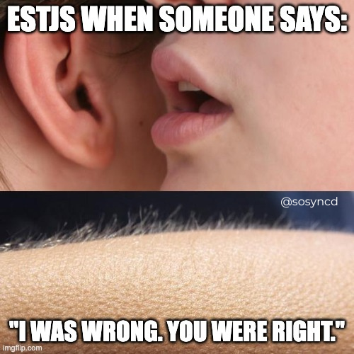 ESTJ Meme - stubborn likes to be right