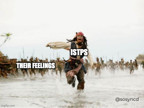 ISTP Meme - run away from feelings