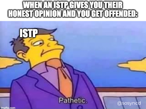 ISTP Meme - insensitive