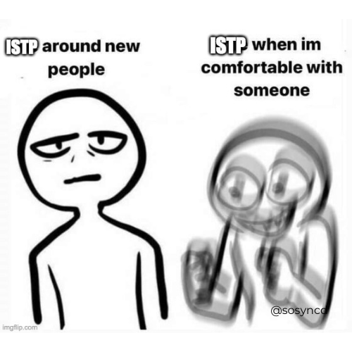 ISTP Meme - around people they are comfortable with