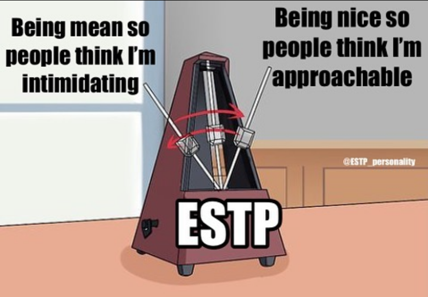 ESTP Meme - intimidating but friendly