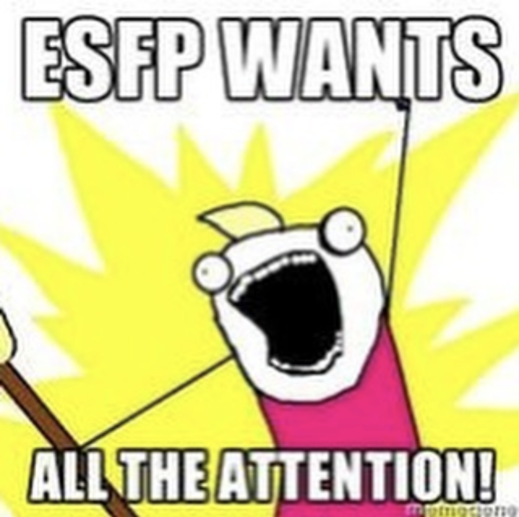 ESFP Meme - want attention