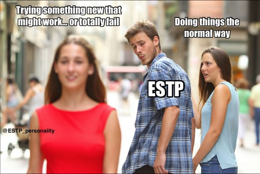 ESTP Meme - new ways of doing things