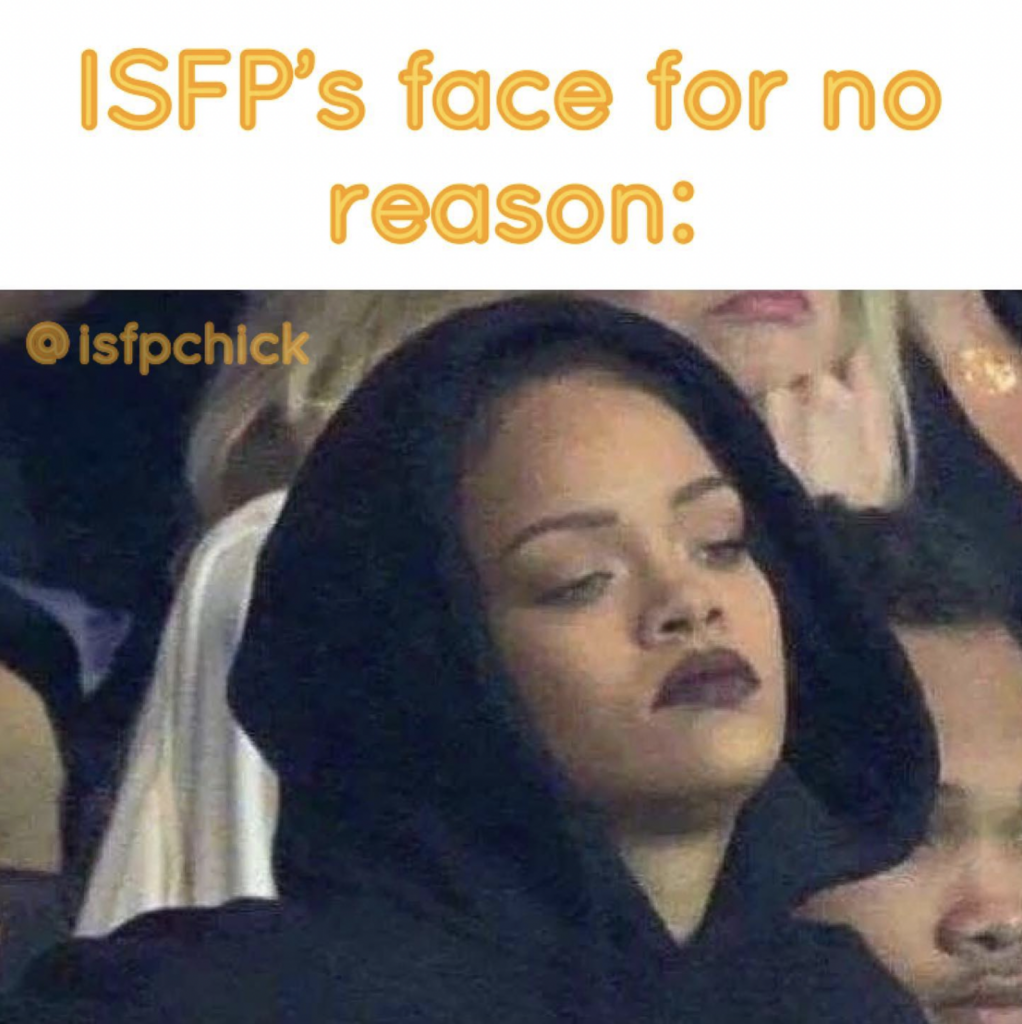 ISFP Meme - resting bitch face