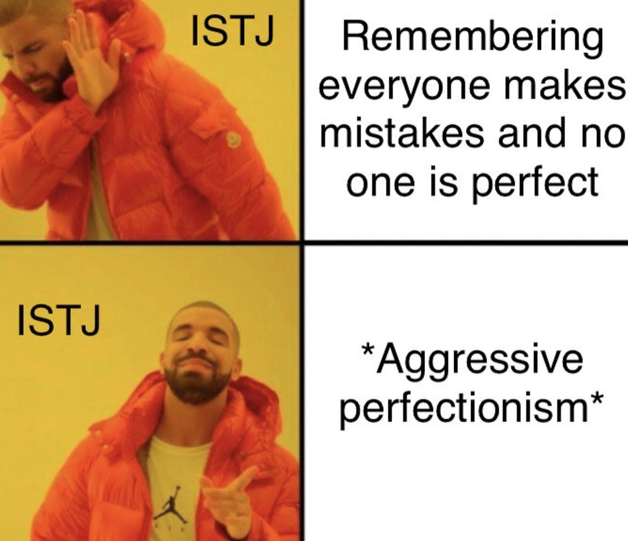 ISTJ meme - aggressive perfectionist Drake