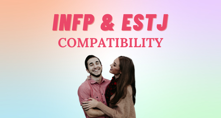 INFP And ESTJ Relationship Compatibility I So Syncd