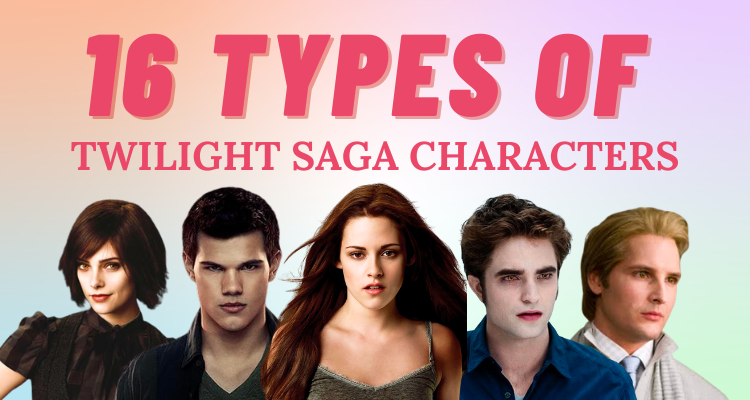 16 Personality Types of Twilight Saga Characters | So Syncd