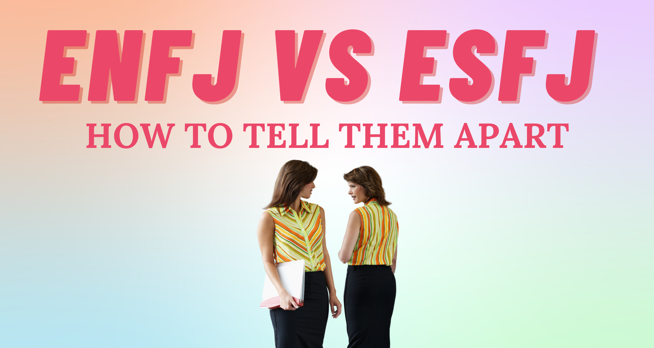 How to Tell if You’re an ENFJ vs ESFJ | So Syncd - Personality Dating