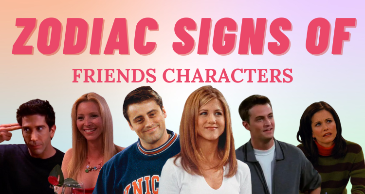 Which Friends Character Shares Your Zodiac Sign So Syncd 