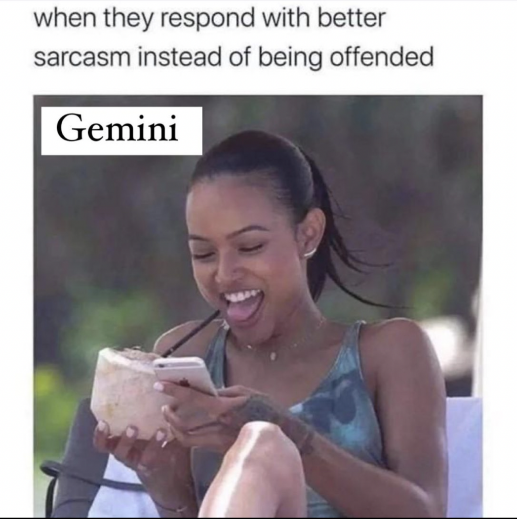 when they respond with better sarcasm Gemini funny relatable