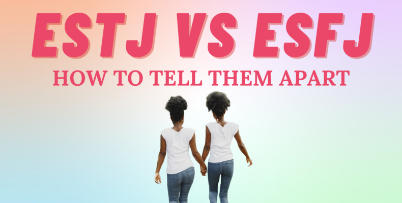 How To Tell If Youre An ESTJ Vs ESFJ So Syncd Personality Dating