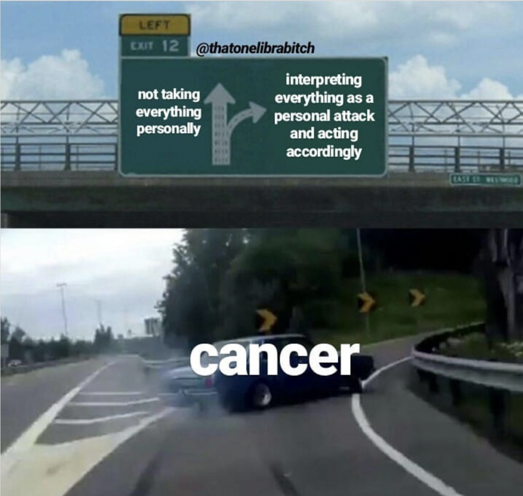 Cancer meme: take everything personally