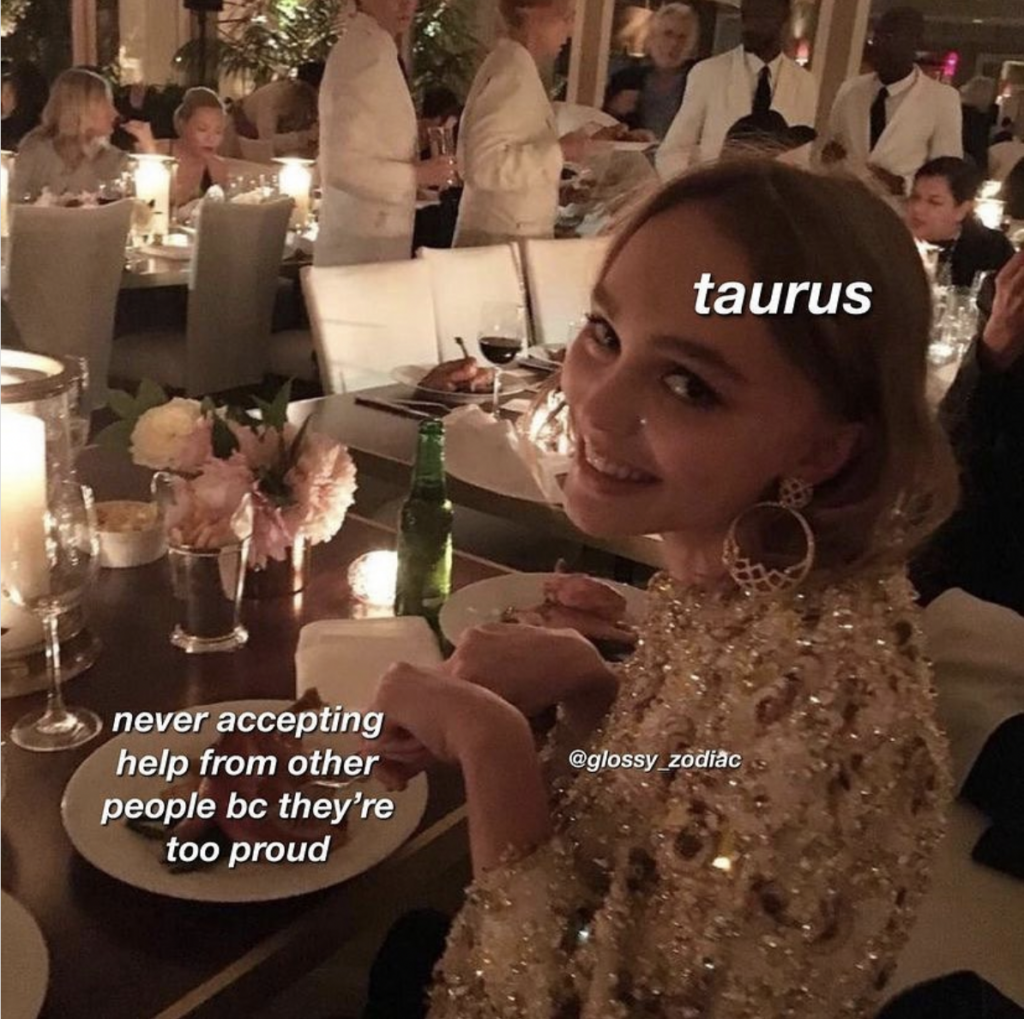 Taurus meme: never accepts help from others