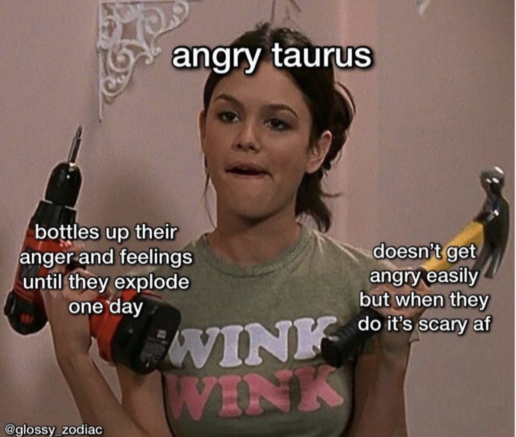 Taurus meme: keep feelings bottled up and then explode