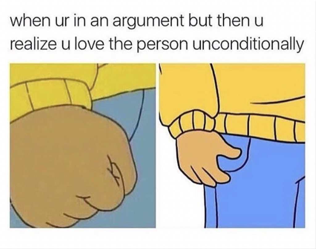 Funny Relationship memes:when you argue but then you remember you love them