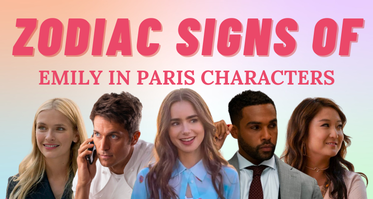 What 'Emily In Paris' character are you based on your zodiac sign?