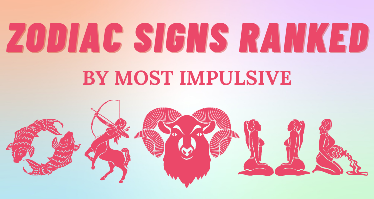 the-most-impulsive-zodiac-signs-ranked-so-syncd