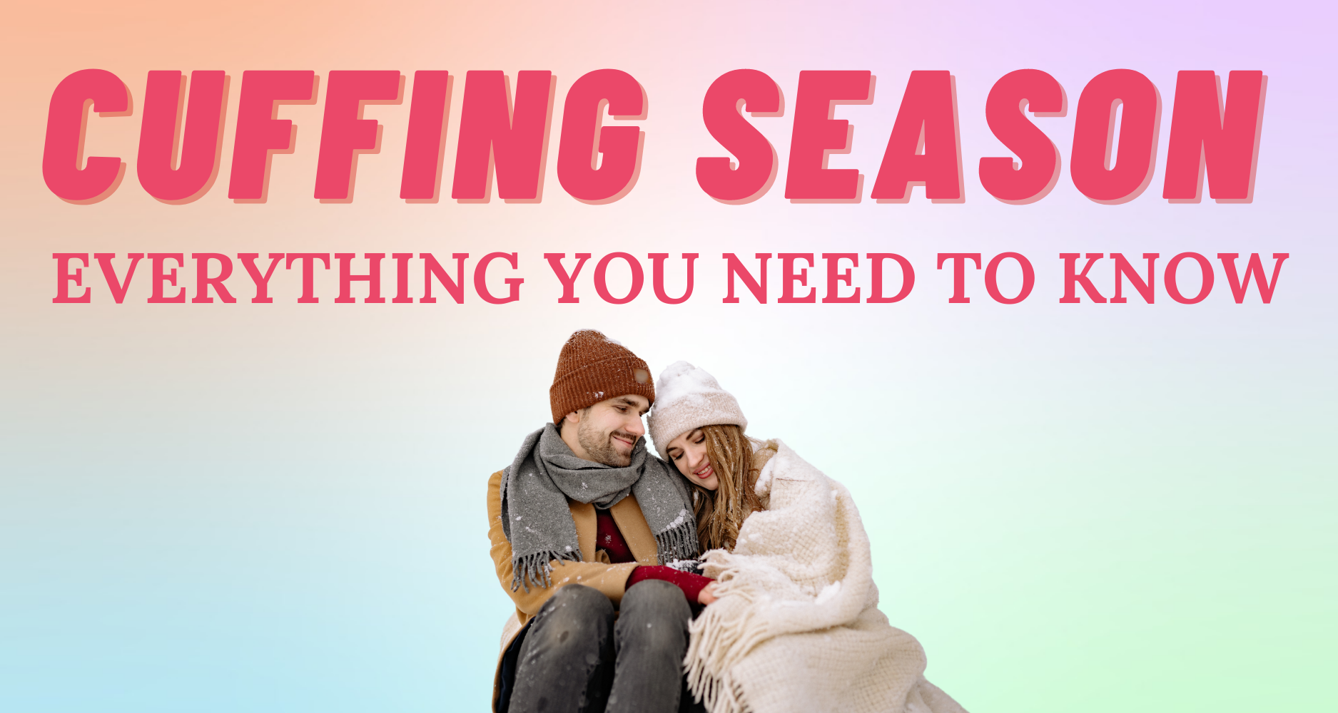 Everything You Need to Know About Cuffing Season I So Syncd