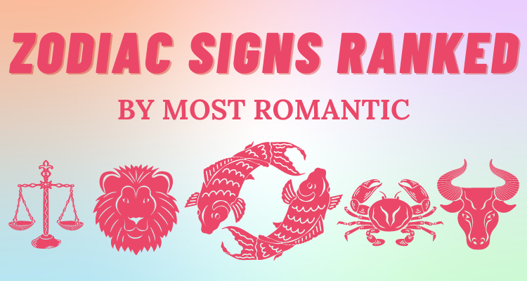 The Most Romantic Zodiac Signs Ranked | So Syncd