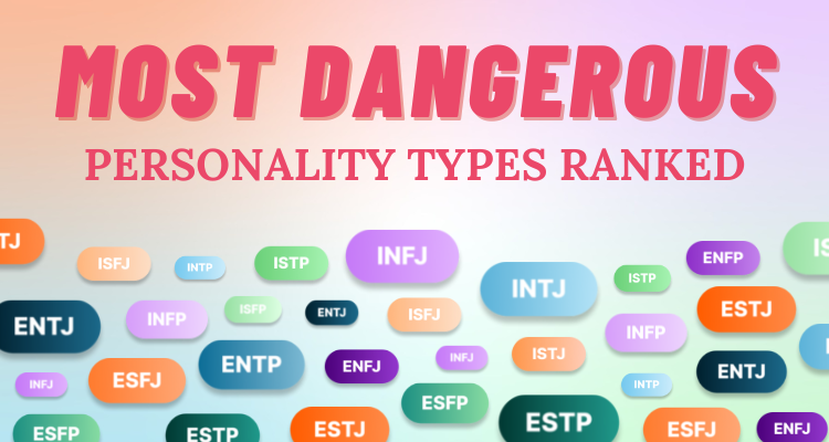 The Most Dangerous Personality Types Ranked So Syncd