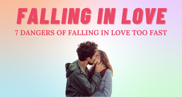 7 Dangers Of Falling In Love Too Fast So Syncd Personality Dating