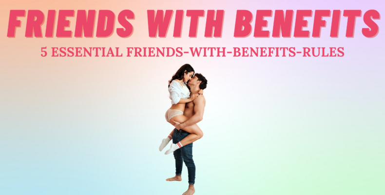 5 Essential Friends With Benefits Rules So Syncd Personality Dating