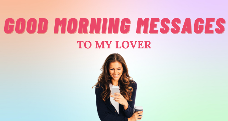 50 Cute Good Morning Messages To My Lover So Syncd