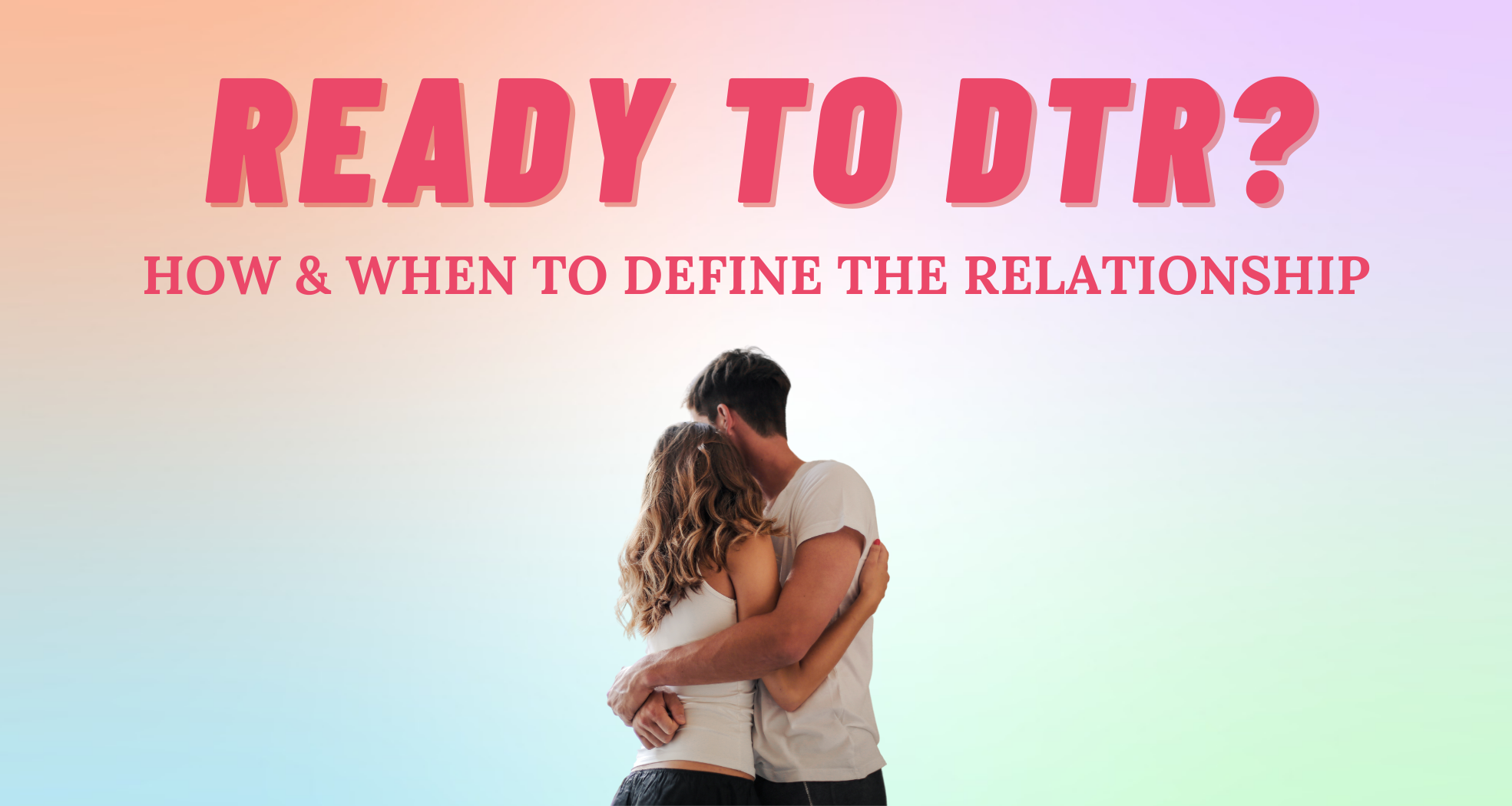 dtr-how-when-to-define-the-relationship-so-syncd-personality-dating