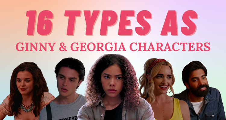 16 Personality Types Of Ginny And Georgia Characters So Syncd