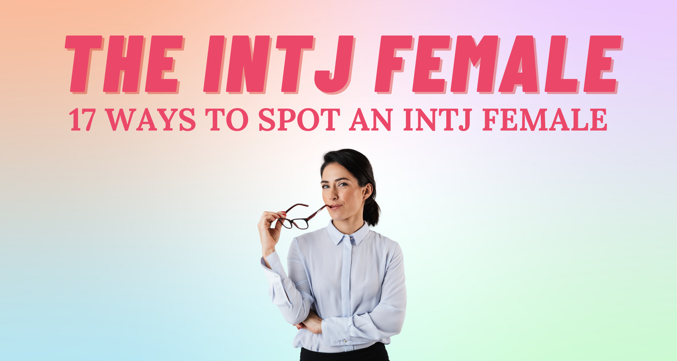 17 Ways To Spot An INTJ Female So Syncd Personality Dating