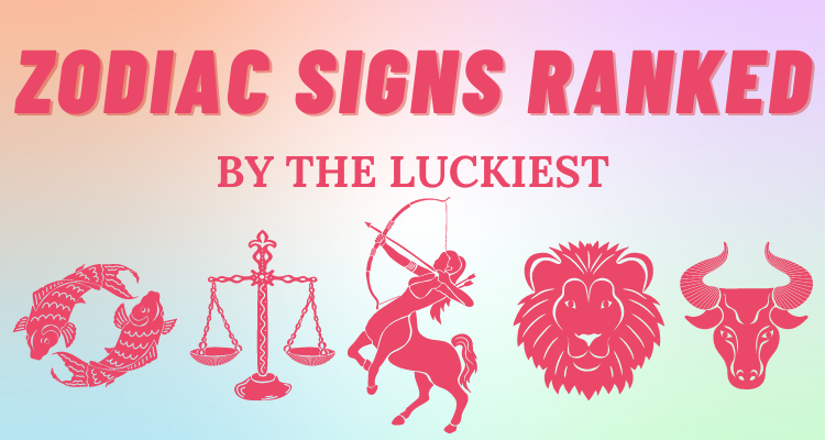 The Luckiest Zodiac Signs Ranked So Syncd