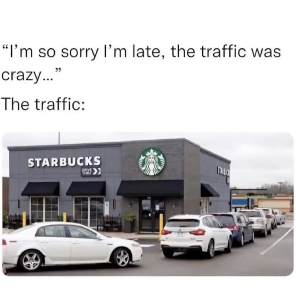 starbucks traffic funny meme about life late