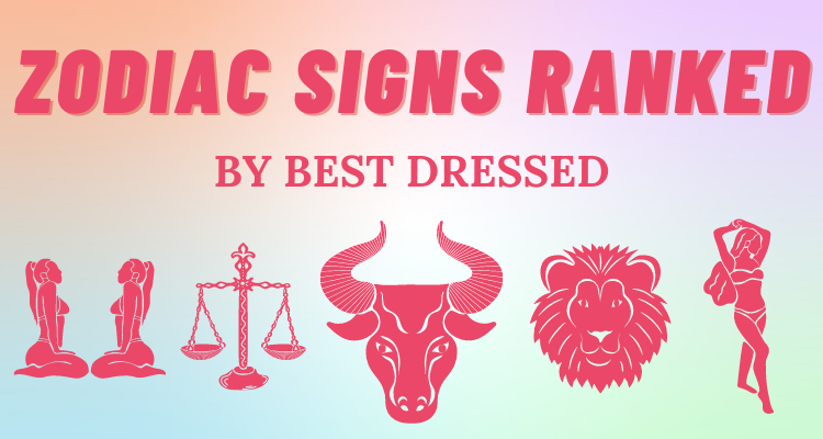 The Best Dressed Zodiac Signs Ranked | So Syncd