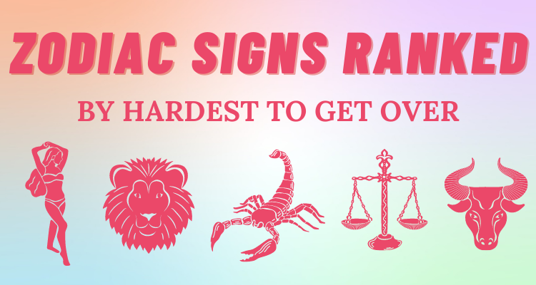 the-hardest-zodiac-signs-to-get-over-ranked-so-syncd