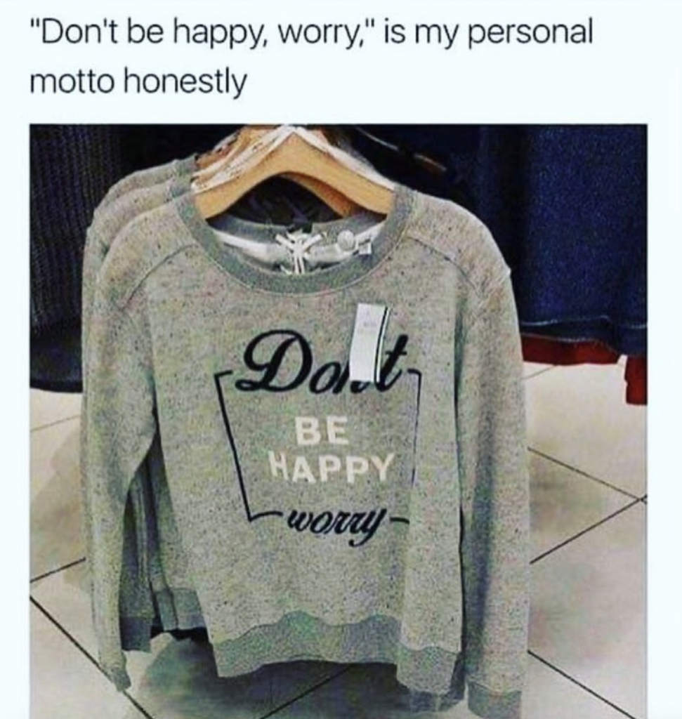 Don't worry be happy funny anxiety meme