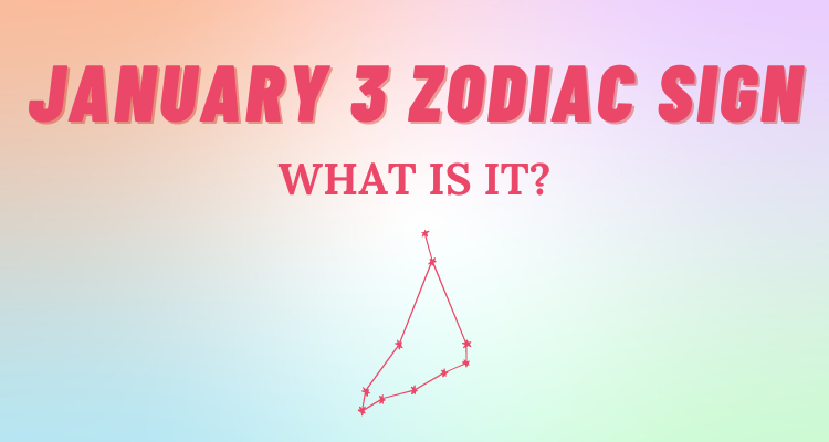 January 3 Zodiac Sign Explained