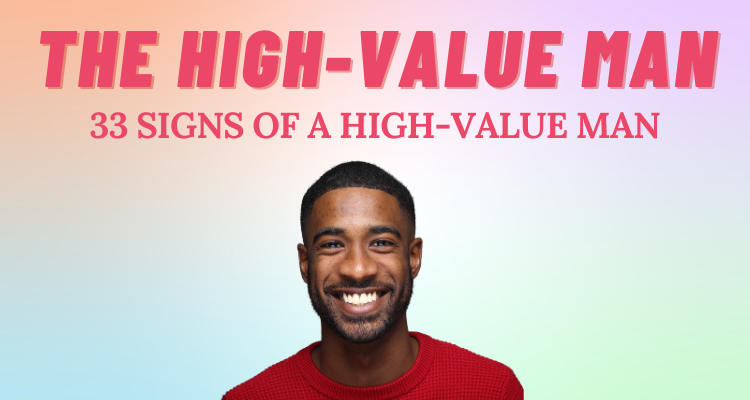 12 Traits of a High-Value Man and How You Can Become One Too