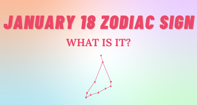 January 18 Zodiac Sign Explained | So Syncd