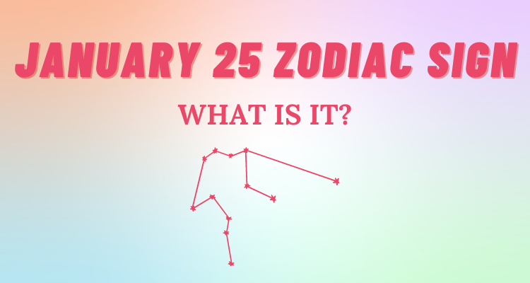 what is your zodiac sign if you were born january 25