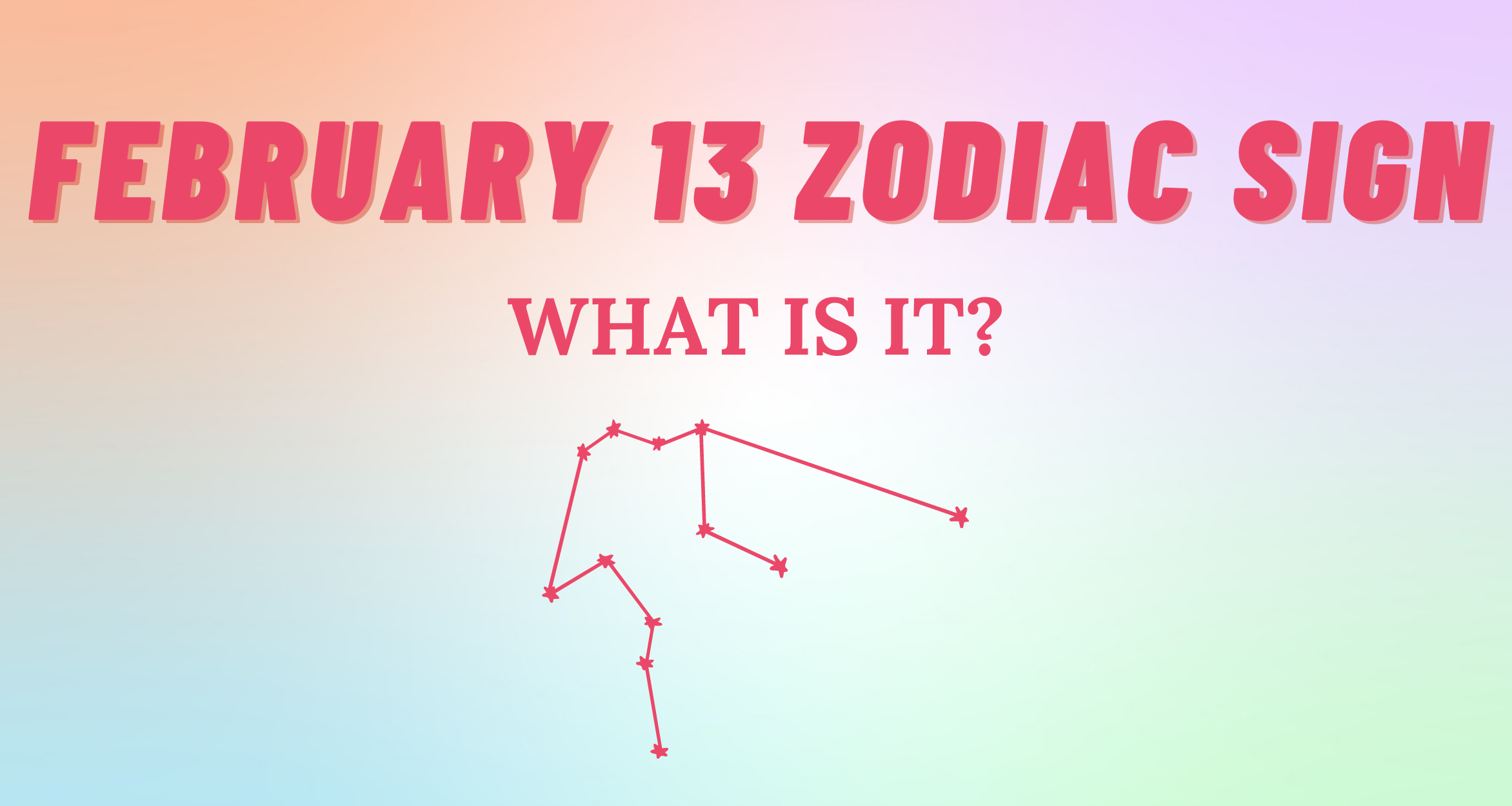 February 13 Zodiac Sign Explained | So Syncd