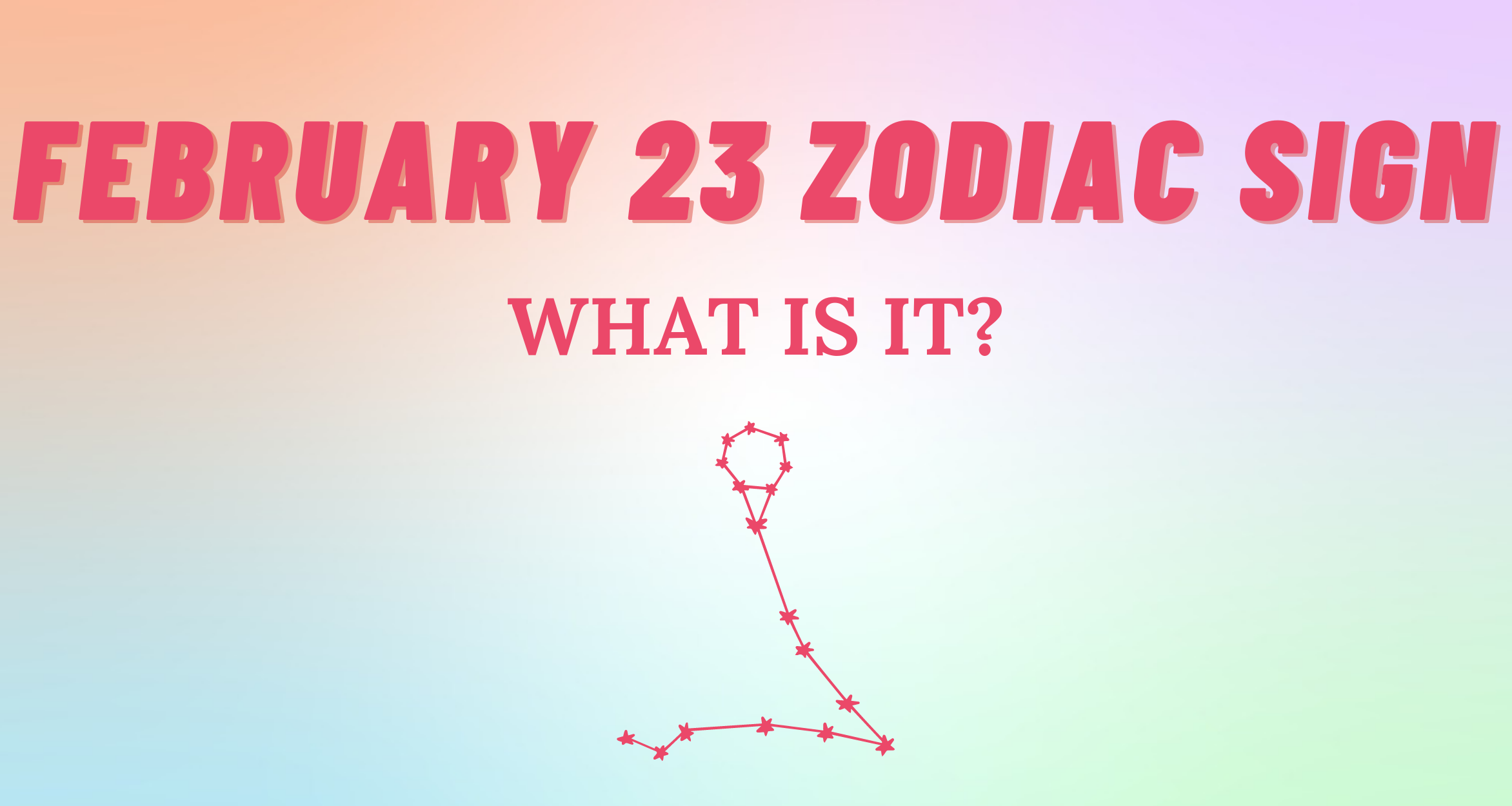 February 23 Zodiac Sign Explained | So Syncd