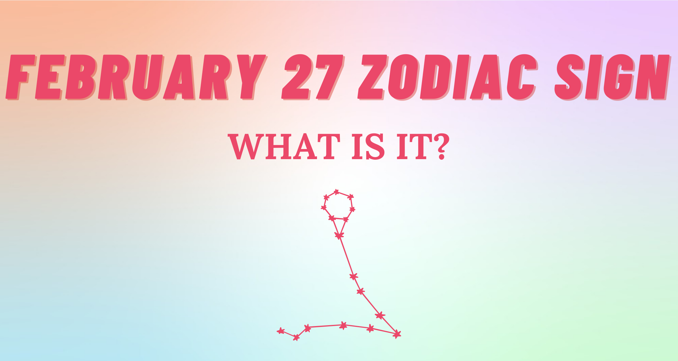 February 27 Zodiac Sign Explained | So Syncd