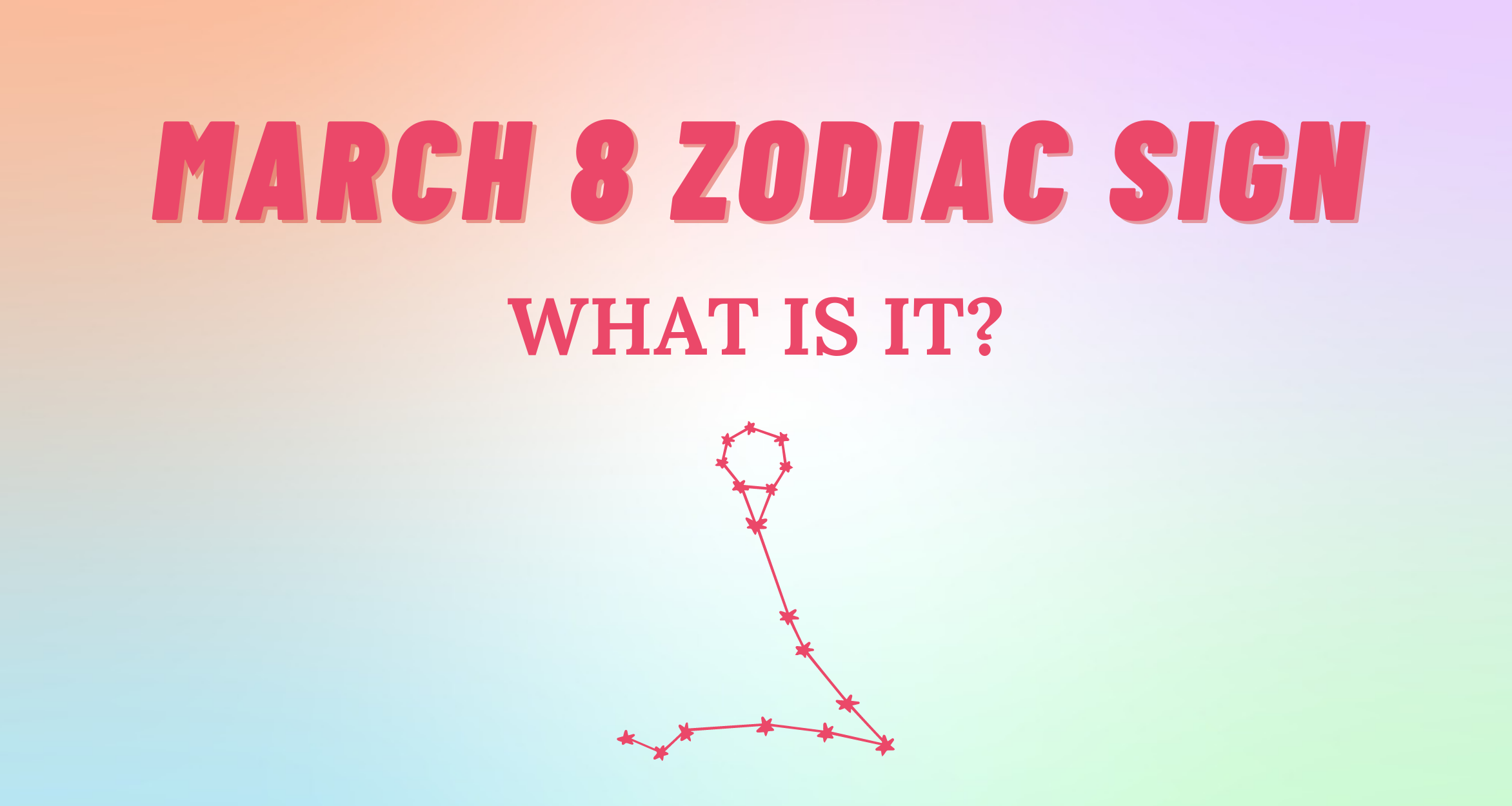 March 8 Zodiac Sign Explained | So Syncd